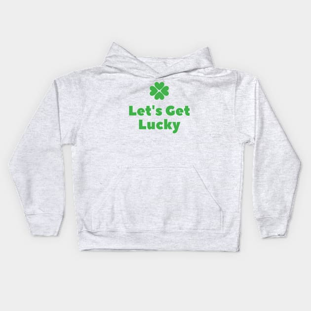 Let's Get Lucky Kids Hoodie by Simple Ever